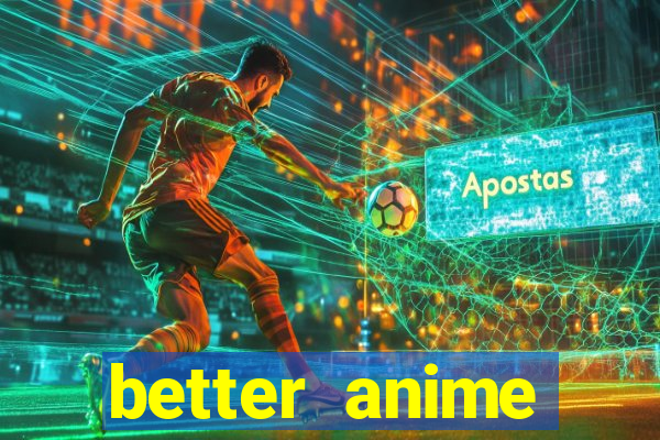 better anime download apk